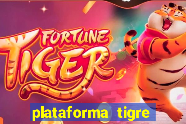 plataforma tigre pagando no cadastro